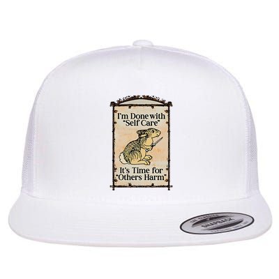 IM Done With Self Care ItS Time For Others Harm Flat Bill Trucker Hat