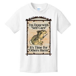 IM Done With Self Care ItS Time For Others Harm Kids T-Shirt