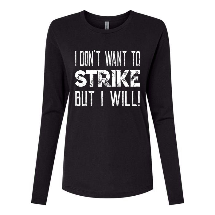 I Dont Want To Strike But I Will Worker Union Laborer Womens Cotton Relaxed Long Sleeve T-Shirt