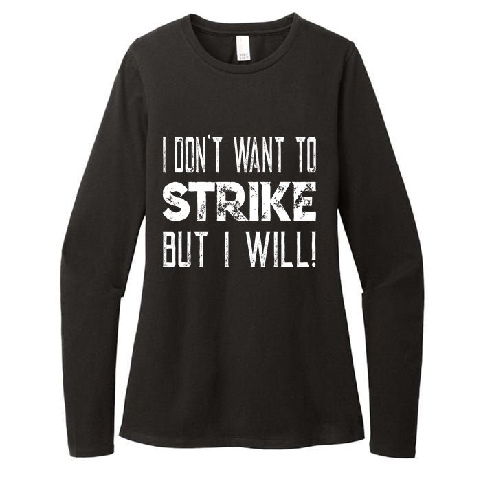 I Dont Want To Strike But I Will Worker Union Laborer Womens CVC Long Sleeve Shirt