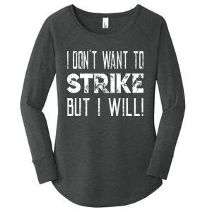 I Dont Want To Strike But I Will Worker Union Laborer Women's Perfect Tri Tunic Long Sleeve Shirt