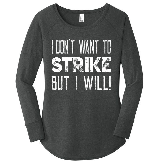 I Dont Want To Strike But I Will Worker Union Laborer Women's Perfect Tri Tunic Long Sleeve Shirt