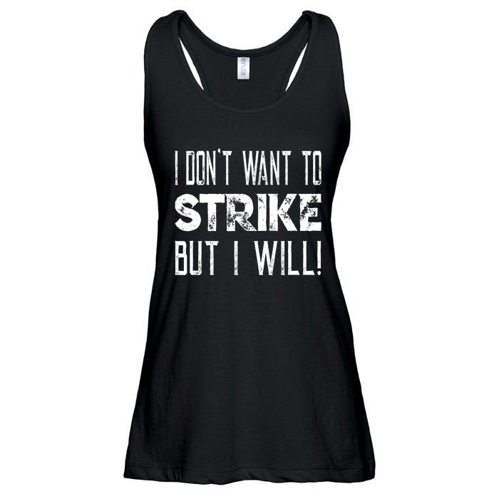 I Dont Want To Strike But I Will Worker Union Laborer Ladies Essential Flowy Tank