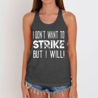 I Dont Want To Strike But I Will Worker Union Laborer Women's Knotted Racerback Tank