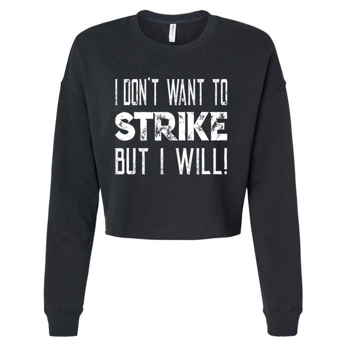 I Dont Want To Strike But I Will Worker Union Laborer Cropped Pullover Crew