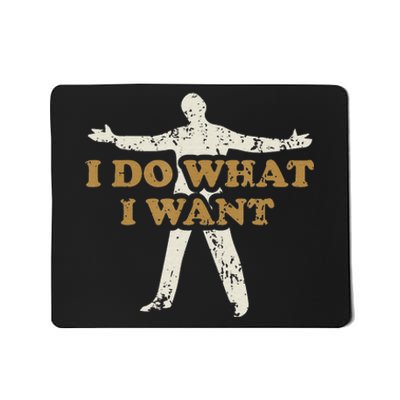 I do what I want funny quote vintage Mousepad