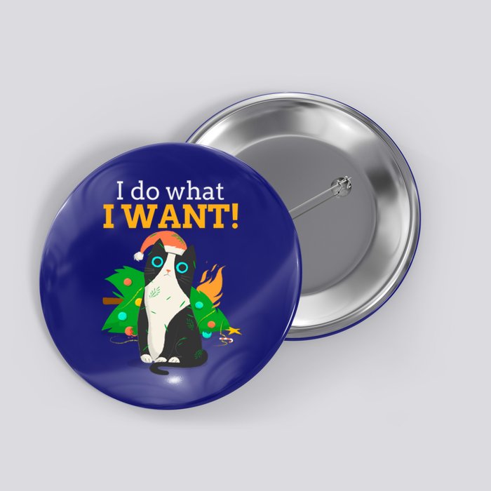 I Do What I Want Cat Christmas Funny Graphic Great Gift Button