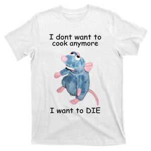 I Don't Want To Cook Anymore I Want To Die Mouse T-Shirt