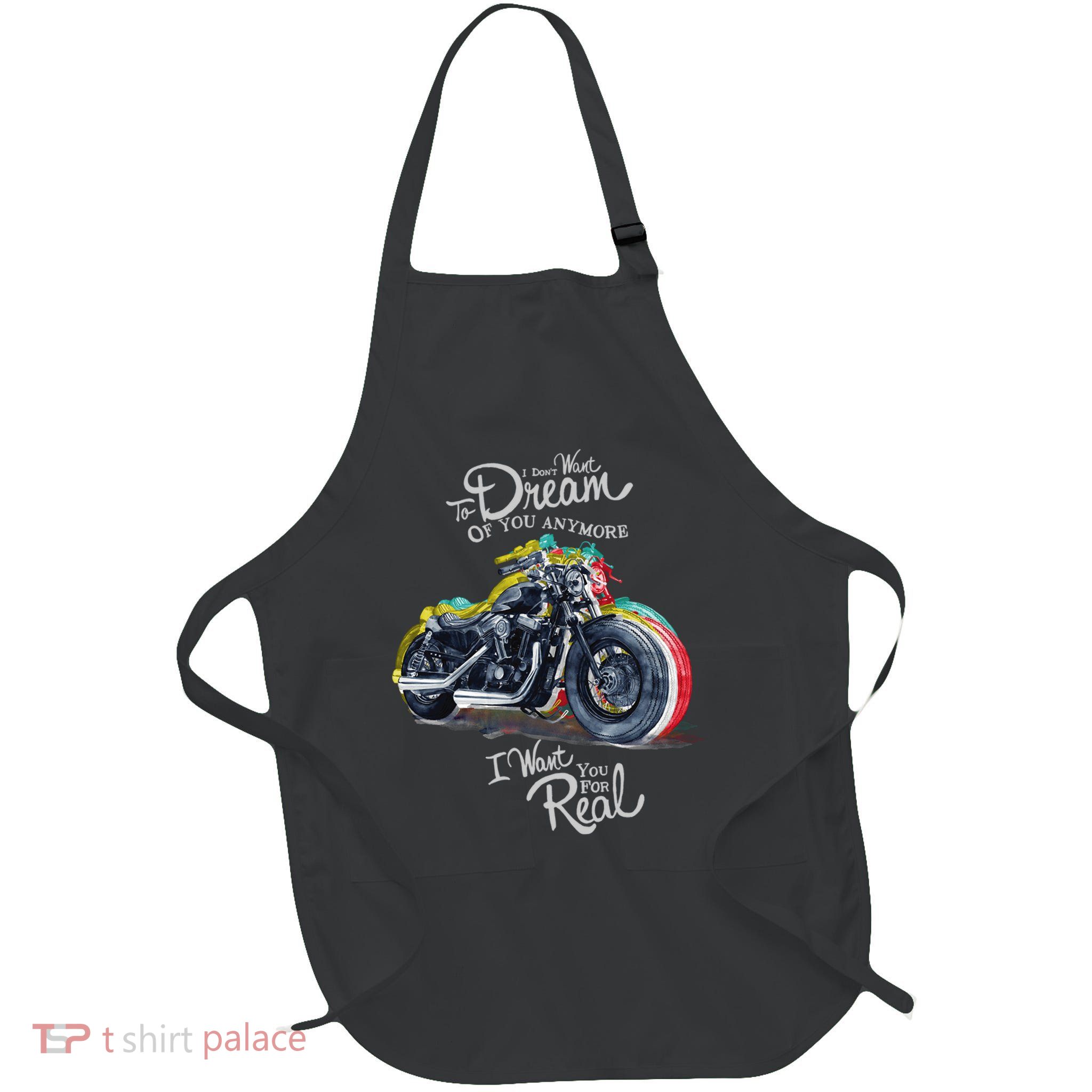I Don't Want To Dream Of Your Anymore Funny Biker Motorcycle Apron