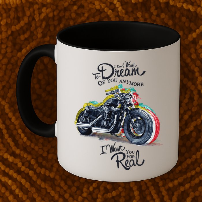 I Don't Want To Dream Of Your Anymore Funny Biker Motorcycle Mug