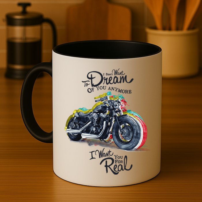 I Don't Want To Dream Of Your Anymore Funny Biker Motorcycle Mug