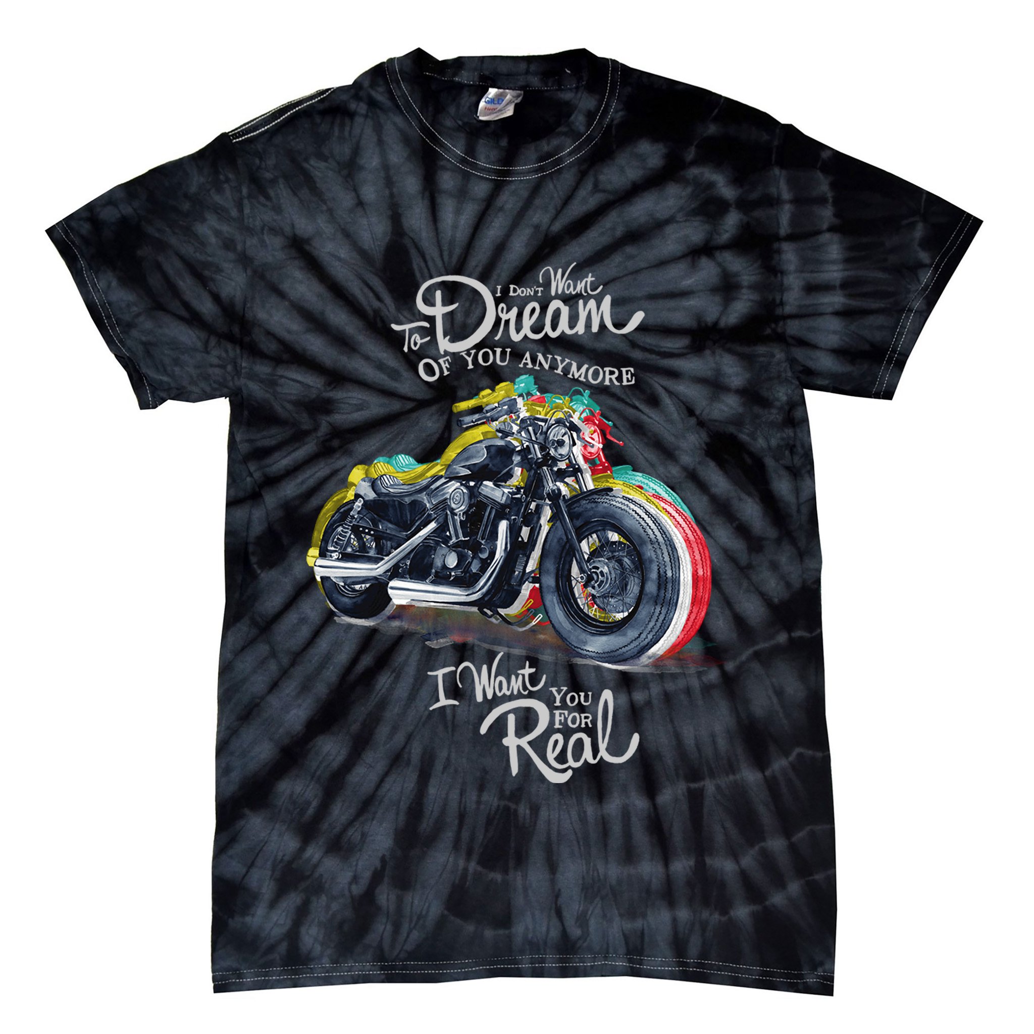 I Don't Want To Dream Of Your Anymore Funny Biker Motorcycle Tie-Dye T-Shirt