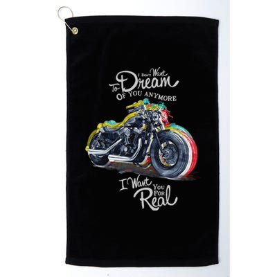 I Don't Want To Dream Of Your Anymore Funny Biker Motorcycle Platinum Collection Golf Towel