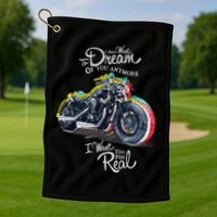 I Don't Want To Dream Of Your Anymore Funny Biker Motorcycle Golf Towel