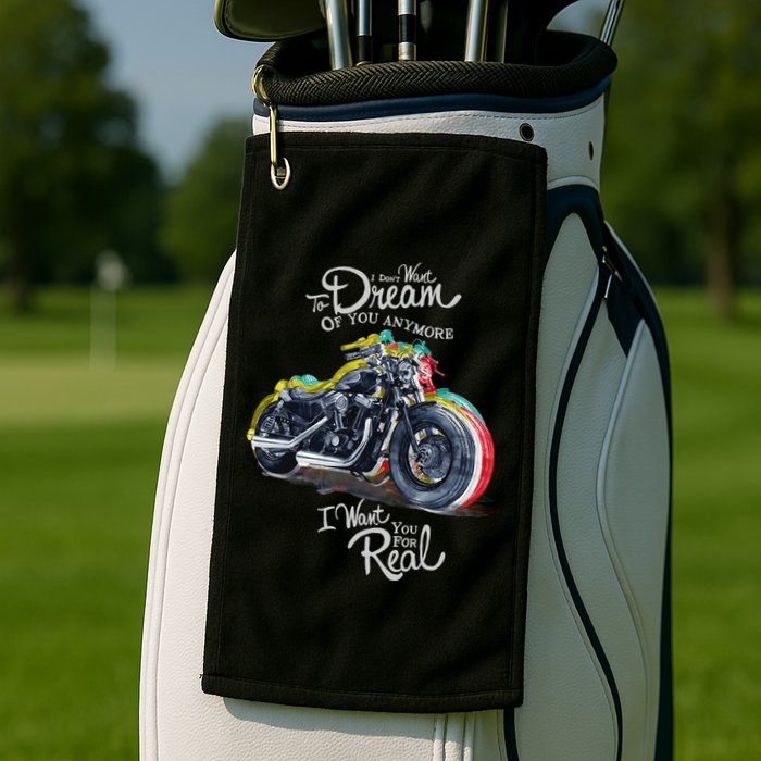 I Don't Want To Dream Of Your Anymore Funny Biker Motorcycle Golf Towel