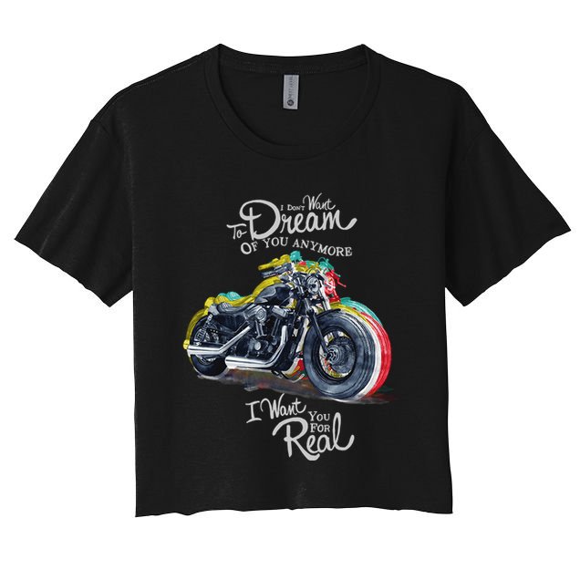 I Don't Want To Dream Of Your Anymore Funny Biker Motorcycle Crop Top