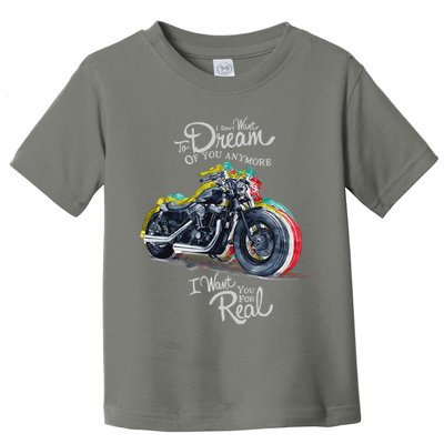I Don't Want To Dream Of Your Anymore Funny Biker Motorcycle Toddler T-Shirt