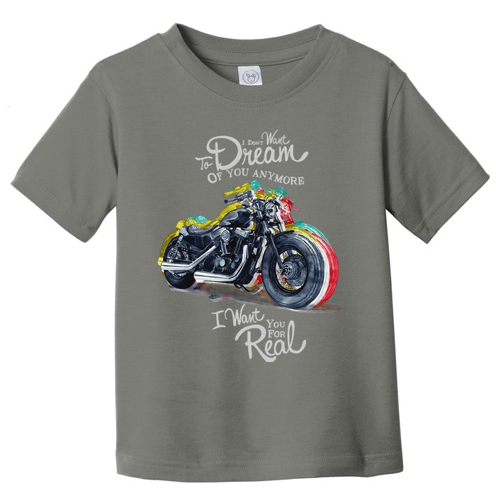 I Don't Want To Dream Of Your Anymore Funny Biker Motorcycle Toddler T-Shirt