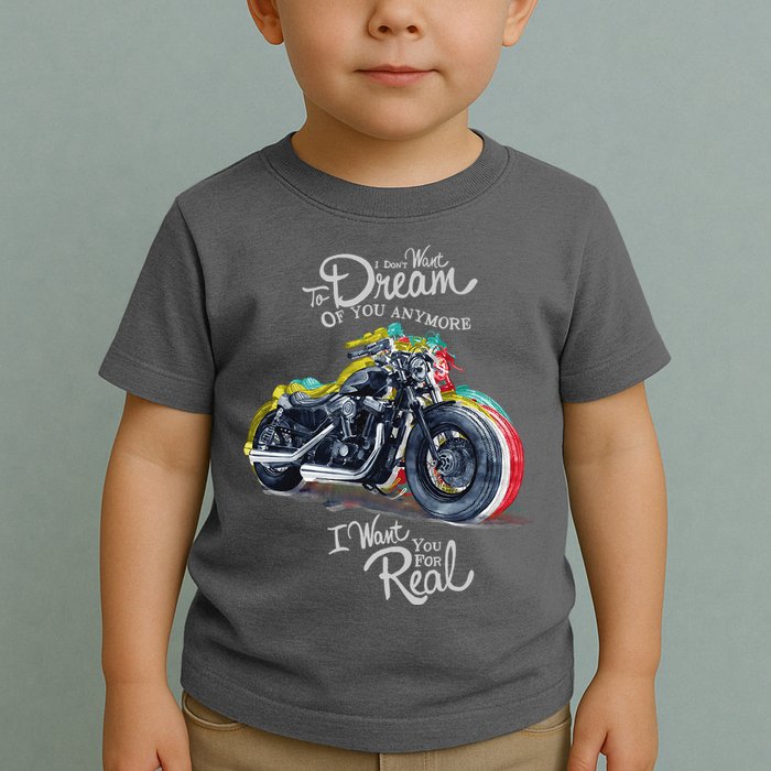 I Don't Want To Dream Of Your Anymore Funny Biker Motorcycle Toddler T-Shirt