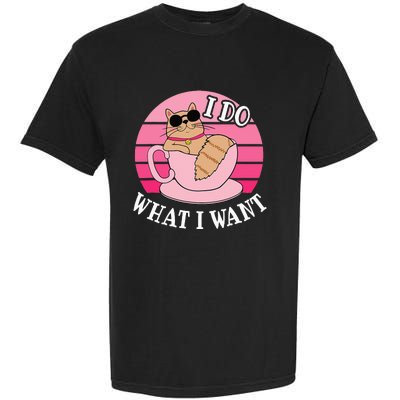 I Do What I Want Funny Cat Lover Teacup Garment-Dyed Heavyweight T-Shirt