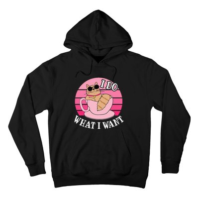 I Do What I Want Funny Cat Lover Teacup Hoodie