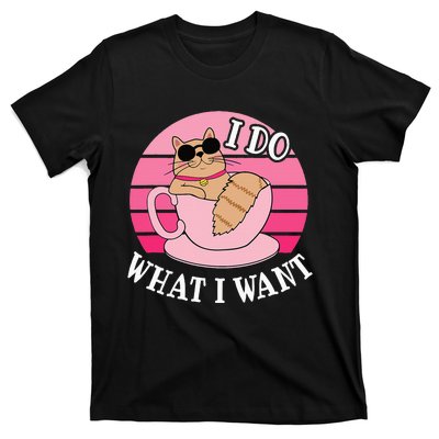 I Do What I Want Funny Cat Lover Teacup T-Shirt