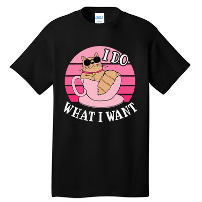 I Do What I Want Funny Cat Lover Teacup Tall T-Shirt