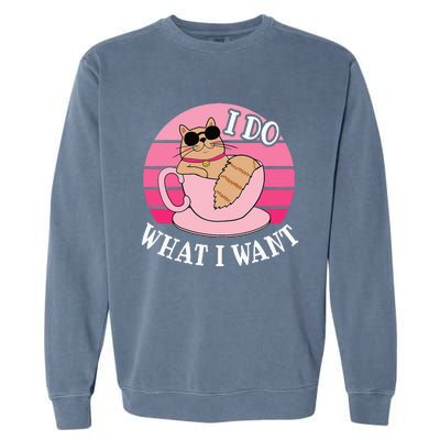 I Do What I Want Funny Cat Lover Teacup Garment-Dyed Sweatshirt