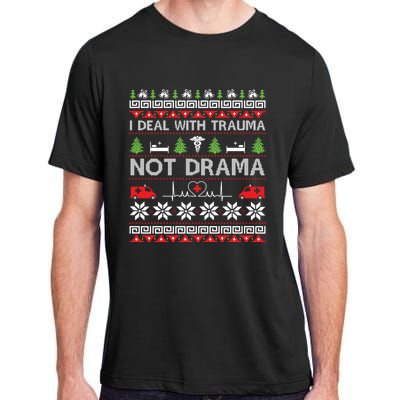 I Deal With Trauma Not Drama Funny Nurse Ugly Xmas Gift Adult ChromaSoft Performance T-Shirt