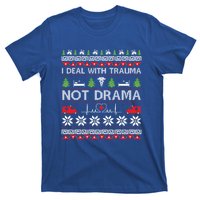 I Deal With Trauma Not Drama Funny Nurse Ugly Xmas Gift T-Shirt