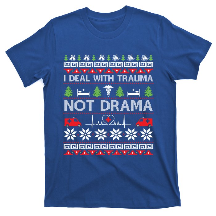 I Deal With Trauma Not Drama Funny Nurse Ugly Xmas Gift T-Shirt