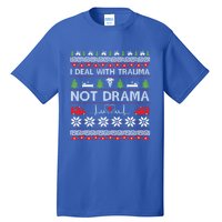 I Deal With Trauma Not Drama Funny Nurse Ugly Xmas Gift Tall T-Shirt