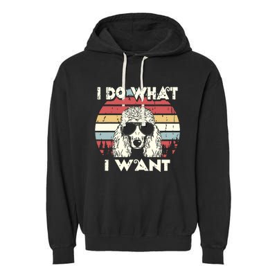 I Do What I Want Funny Standard Poodle Vintage Retro Garment-Dyed Fleece Hoodie