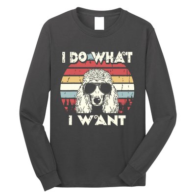 I Do What I Want Funny Standard Poodle Vintage Retro Long Sleeve Shirt