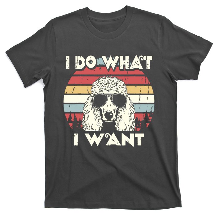 I Do What I Want Funny Standard Poodle Vintage Retro T-Shirt