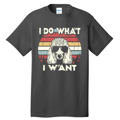 I Do What I Want Funny Standard Poodle Vintage Retro Tall T-Shirt