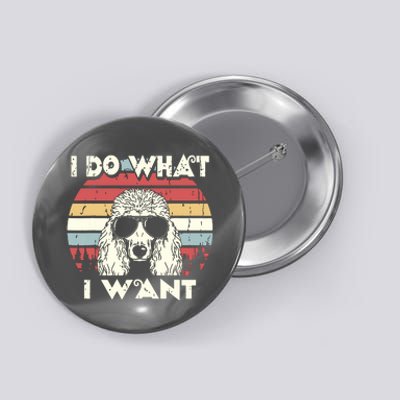 I Do What I Want Funny Standard Poodle Vintage Retro Button