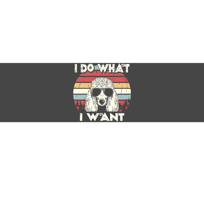 I Do What I Want Funny Standard Poodle Vintage Retro Bumper Sticker