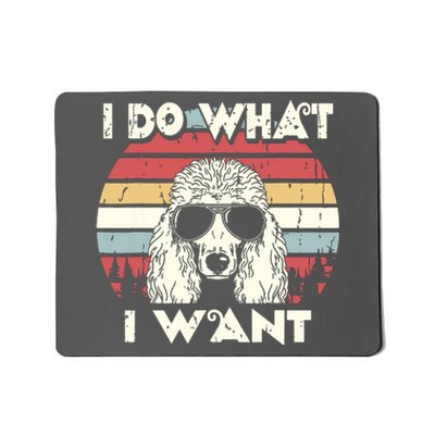 I Do What I Want Funny Standard Poodle Vintage Retro Mousepad