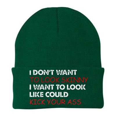 I Dont Want To Look Skinny I Want To Look Like I Could Kick Knit Cap Winter Beanie