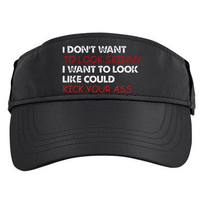 I Dont Want To Look Skinny I Want To Look Like I Could Kick Adult Drive Performance Visor