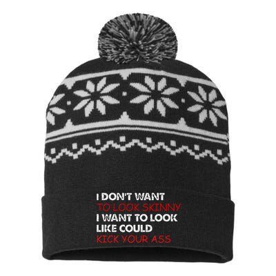 I Dont Want To Look Skinny I Want To Look Like I Could Kick USA-Made Snowflake Beanie