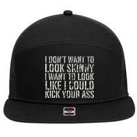 I Dont Want To Look Skinny I Want To Look Like 7 Panel Mesh Trucker Snapback Hat