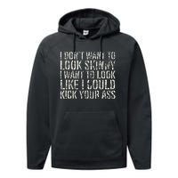 I Dont Want To Look Skinny I Want To Look Like Performance Fleece Hoodie