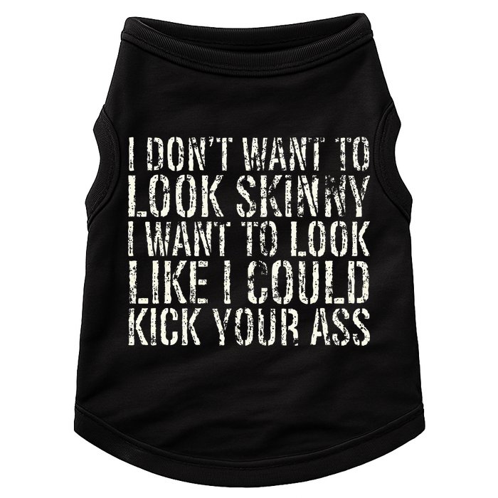 I Dont Want To Look Skinny I Want To Look Like Doggie Tank