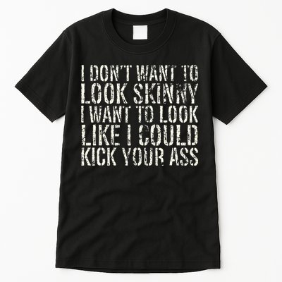 I Dont Want To Look Skinny I Want To Look Like Tall T-Shirt