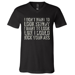 I Dont Want To Look Skinny I Want To Look Like V-Neck T-Shirt