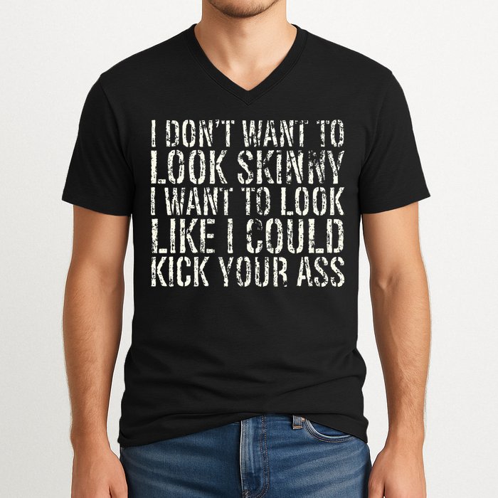 I Dont Want To Look Skinny I Want To Look Like V-Neck T-Shirt