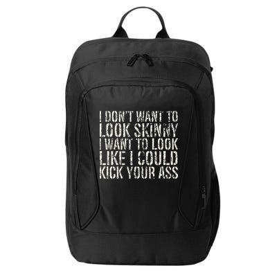 I Dont Want To Look Skinny I Want To Look Like City Backpack