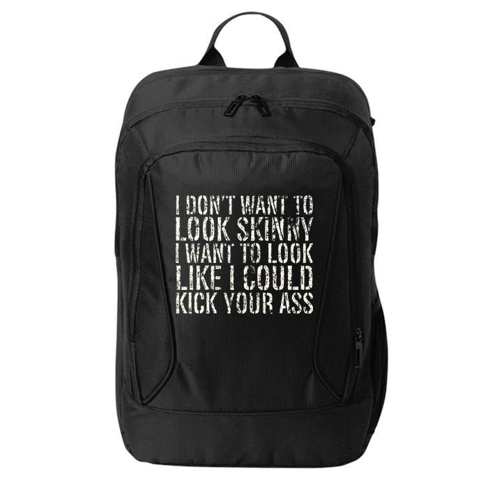 I Dont Want To Look Skinny I Want To Look Like City Backpack